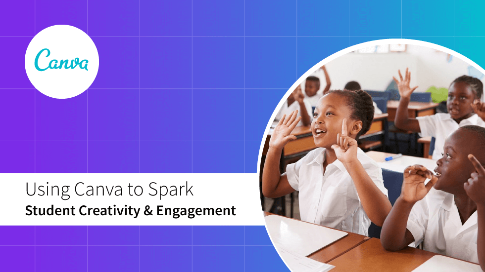 How Schools Are Using Canva to Spark Student Creativity and Engag - How Schools Are Using Canva to Spark Student Creativity and Engag