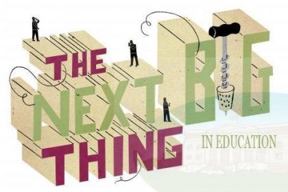 The Next Big Thing in Education