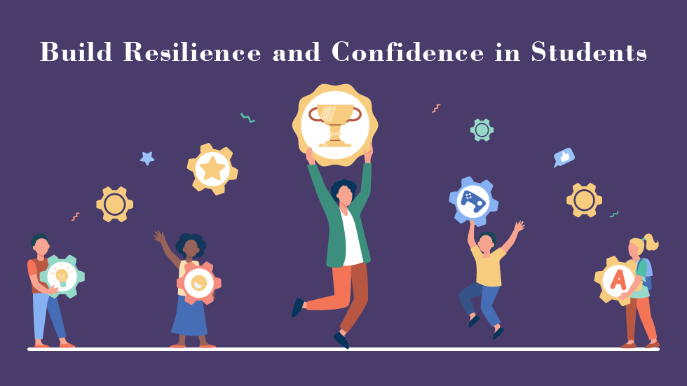 How good Teachers Build Resilience and Confidence in Students  - How good Teachers Build Resilience and Confidence in Students 