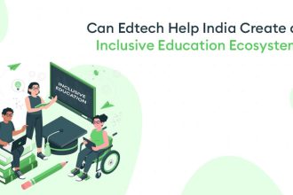 Can Edtech Help India Create an Inclusive Education Ecosystem ?