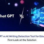 Chatgpt Vs Ai Writing Detection Tool for Education: First Look at the Solution - Chatgpt Vs Ai Writing Detection Tool for Education: First Look at the Solution