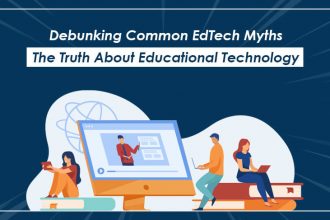 Debunking Common Edtech Myths: the Truth About Educational Technology