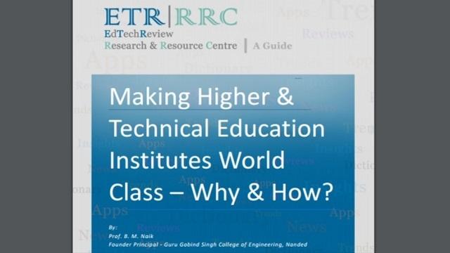 Making Higher & Technical Education Institutes World Class –Why and How?