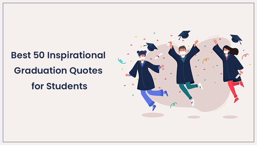 Best 50 Inspirational Quotes on Graduation Students