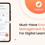 Must Have Knowledge Management System for Digital Learners