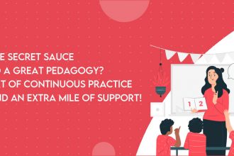 the Secret Sauce to a Great Pedagogy? Art of Continuous Practice and an Extra Mile of Support!