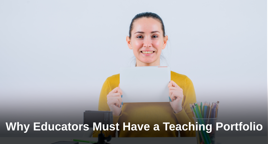 Why Educators Must Have a Teaching Portfolio - Why Educators Must Have a Teaching Portfolio