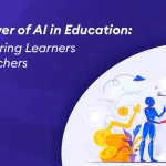 The Power of AI in Education Empowering Learners and Teachers