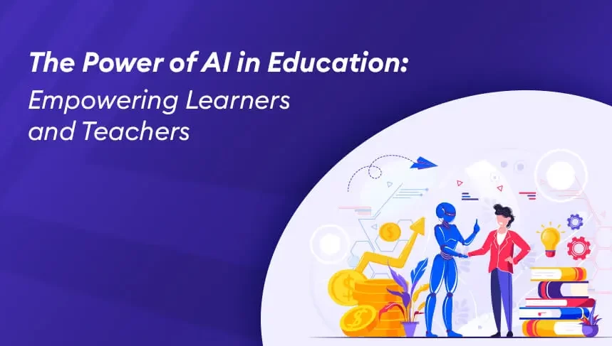 The Power of AI in Education Empowering Learners and Teachers