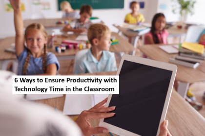 6 Ways to Ensure Productivity with Technology Time in the Classroom