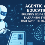 Agentic AI in Education Building Self-Learning E-Learning Systems that Adapt in Real Time