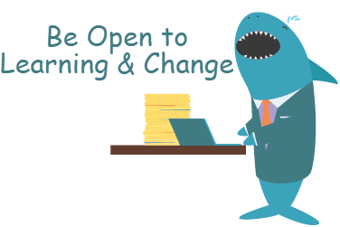 Be Open to Learning and Making Changes Be open to learning and making changes