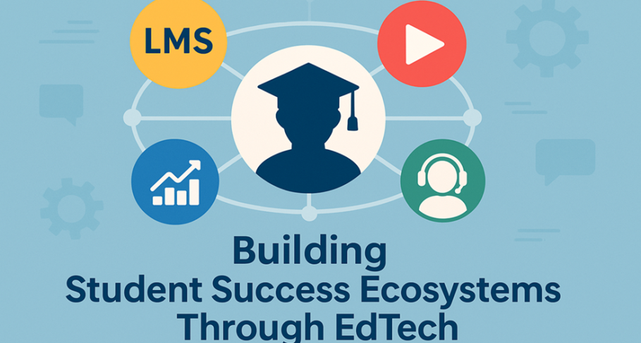 Building Student Success Ecosystems Through Edtech Building Student Success Ecosystems Through EdTech