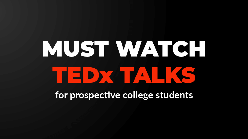 Must watch TEDx Talks for prospective college students  