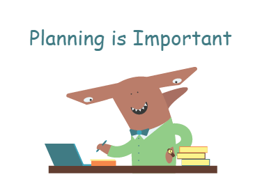 Planing is Important Planing is Important