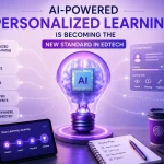 Why AI-Powered Personalized Learning Is Becoming the New Standard in EdTech