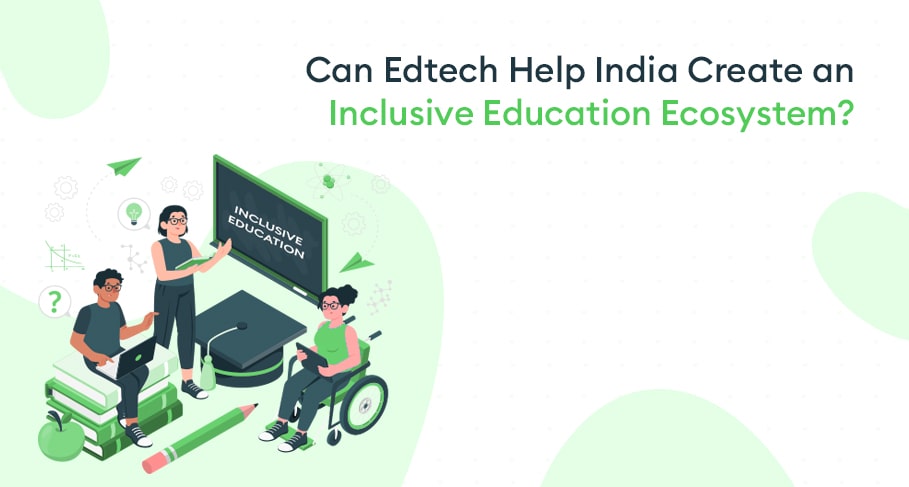 Can Edtech Help India Create an Inclusive Education Ecosystem ...