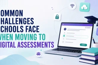 Common Challenges Schools Face When Moving to Digital Assessments