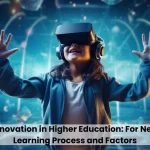 Curriculum Innovation in Higher Education For Next Generation Learning Process and Factors