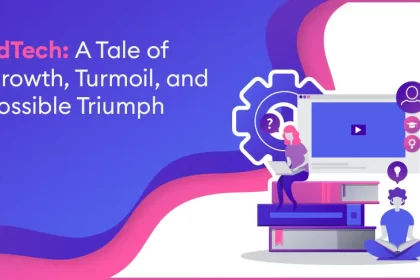 Edtech: A Tale of Growth, Turmoil, and Possible Triumph