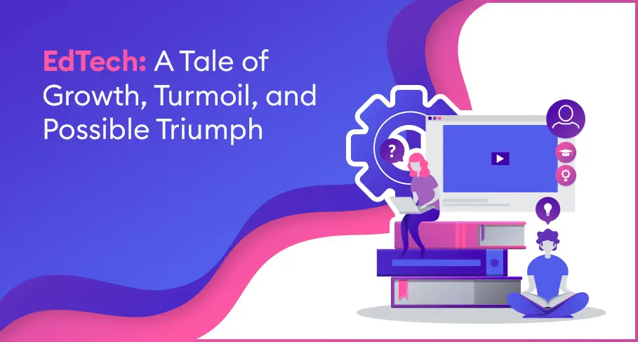 Edtech: a Tale of Growth, Turmoil, and Possible Triumph Edtech A Tale of Growth Turmoil and Possible Triumph