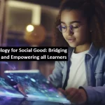 Education Technology for Social Good Bridging the Digital Divide and Empowering all Learners