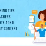 eLearning Tips For Teachers to Create ADHD Friendly Content