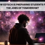 How EdTech Is Preparing Students for the Jobs of Tomorrow