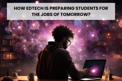 How EdTech Is Preparing Students for the Jobs of Tomorrow?