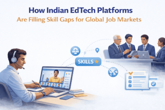 How Indian EdTech Platforms Are Filling Skill Gaps for Global Job Markets