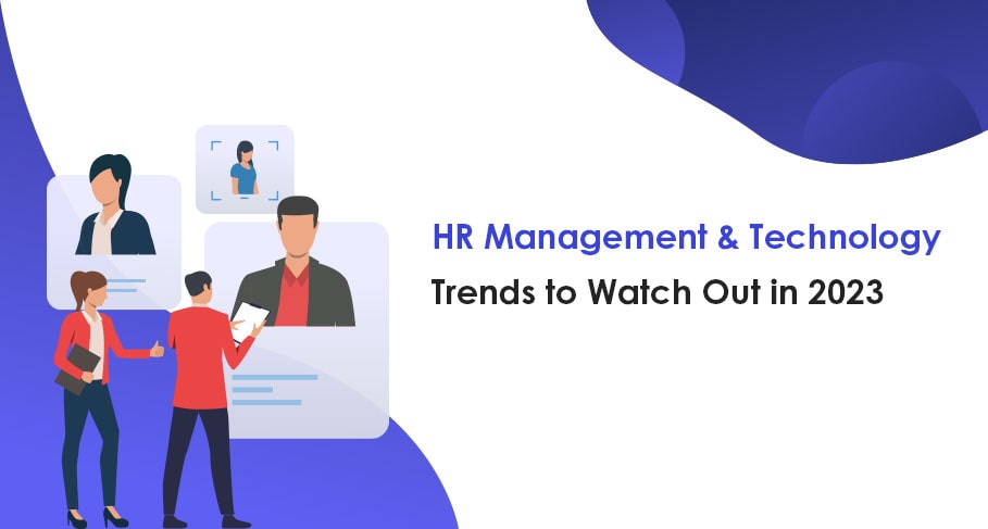 HR Management & Technology Trends to Watch Out in 2023