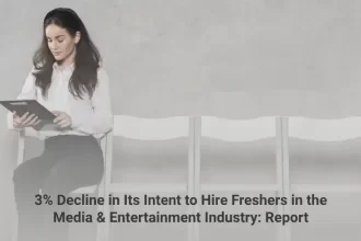 3 Decline in Its Intent to Hire Freshers in the Media & Entertainment Industry Report