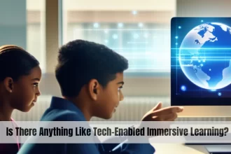Is There Anything Like Tech-Enabled Immersive Learning