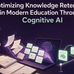 Optimizing Knowledge Retention in Modern Education Through Cognitive AI
