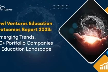 Owl Ventures Education Outcomes Report 2023: Emerging Trends, 80+ Portfolio Companies & Education Landscape