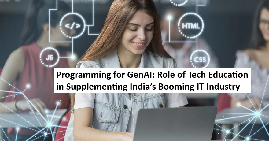 Programming for GenAI Role of Tech Education in Supplementing Indias Booming IT Industry