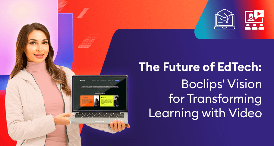 The Future of EdTech Boclips Vision for Transforming Learning with Video