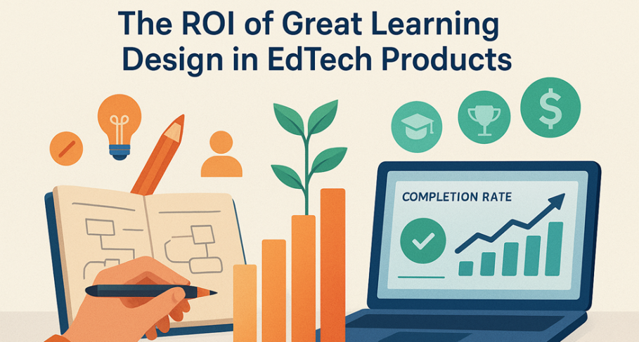 The ROI of Great Learning Design in EdTech Products