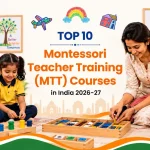 Top 10 Montessori Teacher Training MTT Courses in India 2026-27 Edition