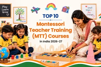 Top 10 Montessori Teacher Training MTT Courses in India 2026-27 Edition
