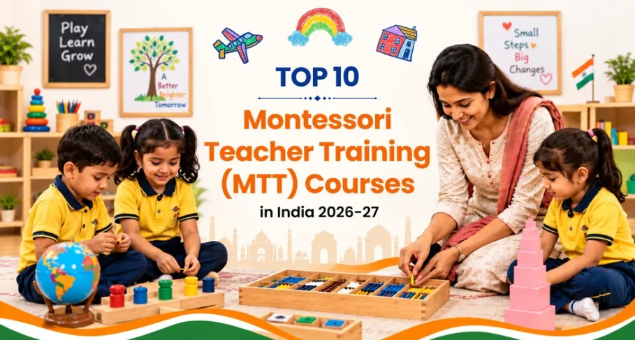Top 10 Montessori Teacher Training (mtt) Courses in India: 2026-27 Edition Top 10 Montessori Teacher Training MTT Courses in India 2026-27 Edition