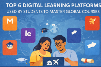 Top 6 Digital Learning Platforms Used by Students to Master Global Courses