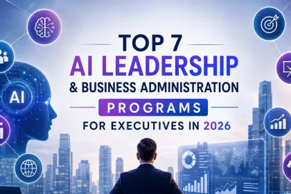 Top 7 AI Leadership & Business Administration Programs for Executives in 2026