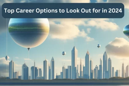 Top Career Options to Look Out for in 2024