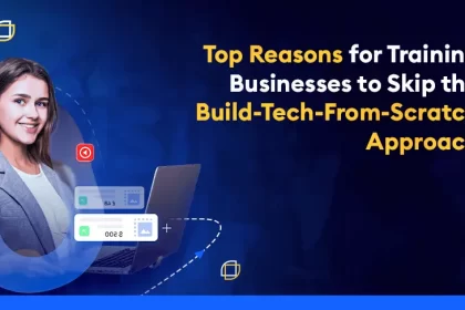 Why Reinvent the Wheel? Top Reasons for Training Businesses to Skip the Build-Tech-From-Scratch Approach