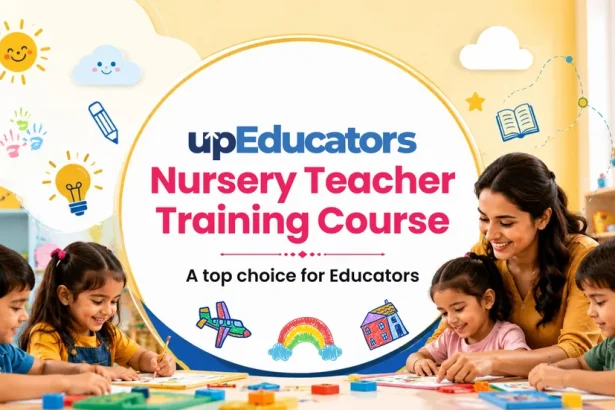 upEducators Top Choice for Becoming a Nursery Teacher in India