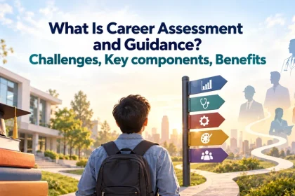 What Is Career Assessment and Guidance? Challenges, Key components, Benefits