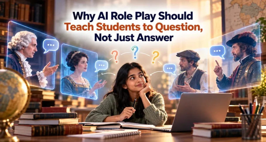 Why Ai Role Play Should Teach Students to Question, Not Just Answer Why AI Role Play Should Teach Students to Question Not Just Answer