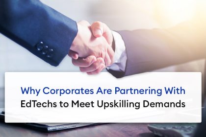 Why Corporates Are Partnering With EdTechs to Meet Upskilling Demands