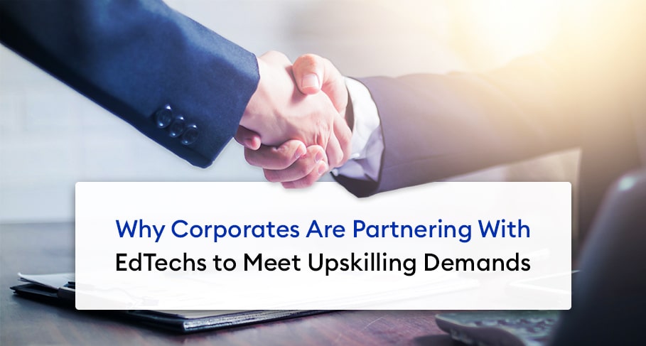 Why Corporates Are Partnering With EdTechs to Meet Upskilling Demands